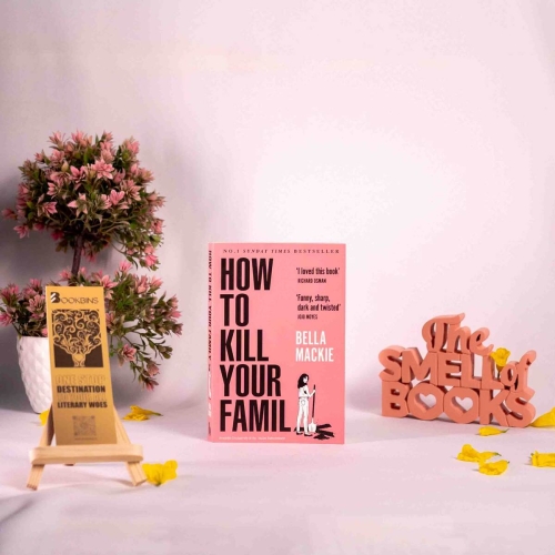 Buy How To Kill Your Family by Bella Mackie Online