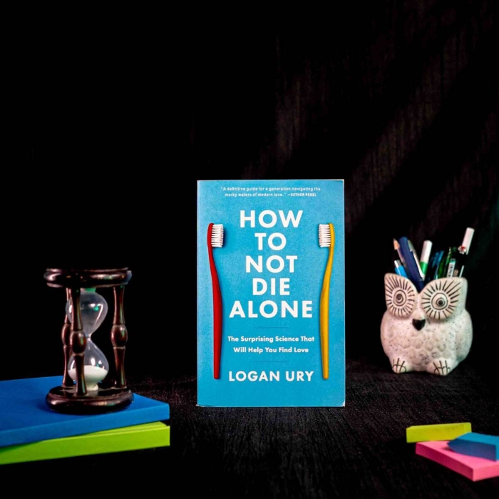 Buy How to Not Die Alone By Logan Ury Online in India - at Affordable Book Store Bookbins.in